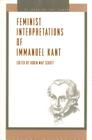 Feminist Interpretations of Immanuel Kant (Re-Reading the Canon) Cover Image