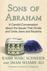 Sons of Abraham: A Candid Conversation about the Issues That Divide and Unite Jews and Muslims Cover Image