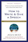 How to Write and Give a Speech: A Practical Guide for Anyone Who Has to Make Every Word Count By Joan Detz Cover Image