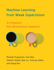 Machine Learning from Weak Supervision: An Empirical Risk Minimization Approach (Adaptive Computation and Machine Learning series) By Masashi Sugiyama, Han Bao, Takashi Ishida, Nan Lu, Tomoya Sakai Cover Image