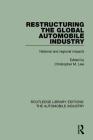 Restructuring the Global Automobile Industry: National and Regional Impacts (Routledge Library Editions: The Automobile Industry) By Christopher M. Law Cover Image