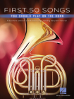 First 50 Songs You Should Play on the Horn: A Must-Have Collection of Well-Known Songs, Including Many Horn Features! By Hal Leonard Corp (Created by) Cover Image