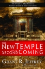 The New Temple and the Second Coming: The Prophecy That Points to Christ's Return in Your Generation By Grant R. Jeffrey Cover Image