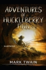 Adventures of Huckleberry Finn: Illustrated By Mark Twain Cover Image