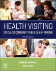 Health Visiting: Specialist Community Public Health Nursing By Patricia Burrows (Editor), Jean Cowie (Editor) Cover Image
