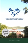 On My Eye: What I Learned of Love & Life from a Syrian-Kurdish Refugee in Istanbul - Large Print Edition By Laureen Jordan Cover Image
