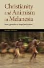 Christianity and Animism Melanesia: Four Approaches to Gospel and Culture By Kenneth Nehrbass Cover Image