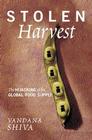 Stolen Harvest: The Hijacking of the Global Food Supply By Vandana Shiva Cover Image