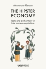 Hipster Economy: Taste and Authenticity in Late Modern Capitalism By Alessandro Gerosa Cover Image