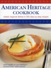 American Heritage Cookbook: Classic Regional Dishes in 200 Step by Step Recipes By Carla Capalbo, Laura Washburn Cover Image