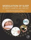 Modulation of Sleep by Obesity, Diabetes, Age, and Diet By Ronald Ross Watson (Editor) Cover Image