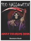 100 Halloween: Adult Coloring Book with Beautiful Flowers, Adorable Animals, Spooky Characters, and Relaxing Fall Designs Cover Image