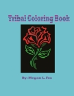 Tribal Coloring Book By Desiri M. Morrissey, Megan L. Fox Cover Image