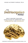 The Interoceptive Mind: How to Become Your Most Effective Self by Improving Your Interoception and Microbiome Cover Image