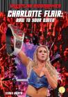 Charlotte Flair: Bow to Your Queen (Wrestling Biographies) Cover Image