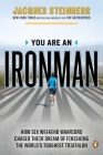 You Are an Ironman: How Six Weekend Warriors Chased Their Dream of Finishing the World's Toughest Triathlon Cover Image