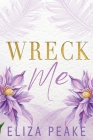 Wreck Me: A Steamy, Small Town Grumpy Sunshine Romance Cover Image