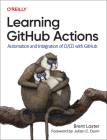 Learning Github Actions: Automation and Integration of CI/CD with Github By Brent Laster Cover Image