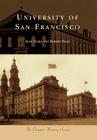 University of San Francisco (Campus History) By Alan Ziajka Cover Image