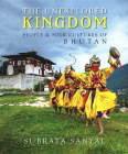 The Unexplored Kingdom of Bhutan: People and Folk Cultures of Bhutan By Subrata Sanyal Cover Image