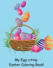 My Egg-citing Easter Coloring Book! By Susan J. Farese Cover Image