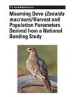 Mourning Dove (Zenaida macroura) Harvest and Population Parameters Derived From a National Banding Study By John H. Schulz, David P. Scott, U. S. Department of Interior Cover Image
