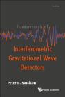 Fundamentals of Interferometric Gravitational Wave Detectors: Second Edition By Peter R. Saulson Cover Image