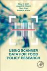 Using Scanner Data for Food Policy Research By Mary K. Muth, Abigail Okrent, Chen Zhen Cover Image