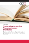 Tratamiento de los Traumatismos Dentales By Carlos Rojas Cover Image