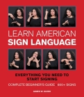 Learn American Sign Language: Everything You Need to Start Signing * Complete Beginner's Guide * 800+ signs By James W. Guido Cover Image