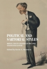 Political and Sartorial Styles: Britain and Its Colonies in the Long Nineteenth Century (Studies in Design and Material Culture) By Kevin Morrison (Editor) Cover Image