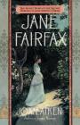 Jane Fairfax: The Secret Story of the Second Heroine in Jane Austen's Emma By Joan Aiken Cover Image