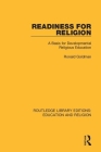 Readiness for Religion: A Basis for Developmental Religious Education By Ronald Goldman Cover Image
