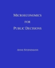 Microeconomics for Public Decisions By Anne Steinemann Cover Image