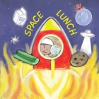 Space Lunch By Toby Mikle Cover Image