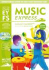 Music Express: Early Years Foundation Stage: Complete Music Scheme for Early Years Foundation Stage - Second Edition By Sue Nicholls, Patricia Scott, Sally Hickman Cover Image