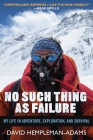 No Such Thing as Failure: My Life in Adventure, Exploration, and Survival By David Hempleman-Adams Cover Image