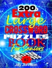 200+ Extra Large Print Crossword Puzzles Book for Seniors: A Special Easy-To-Read Crossword Puzzle Book For Adults Large Print Medium Difficulty With Cover Image