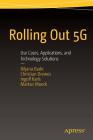 Rolling Out 5g: Use Cases, Applications, and Technology Solutions By Biljana Badic, Christian Drewes, Ingolf Karls Cover Image
