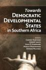 Towards Democratic Development States in Southern Africa By Godfrey Kanyenze (Editor), Herbert Jauch (Editor) Cover Image