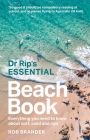 Dr Rip’s Essential Beach Book: Everything you need to know about surf, sand and rips By Rob Brander Cover Image