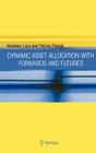 Dynamic Asset Allocation with Forwards and Futures By Abraham Lioui, Patrice Poncet Cover Image