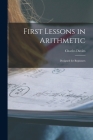 First Lessons in Arithmetic: Designed for Beginners Cover Image