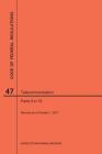 Code of Federal Regulations Title 47, Telecommunication, Parts 0-19, 2017 By Nara Cover Image