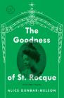 The Goodness of St. Rocque: And Other Stories (Modern Library Torchbearers) By Alice Dunbar-Nelson, Danielle Evans (Introduction by) Cover Image