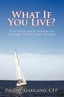 What If You Live?: The Truth about Retiring in the Early Twenty-First Century By Paul M. Gargano Cfp(r) Cover Image
