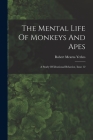 The Mental Life Of Monkeys And Apes: A Study Of Ideational Behavior, Issue 12 By Robert Mearns Yerkes Cover Image