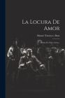La Locura De Amor: Drama En Cinco Actos... Cover Image