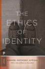 The Ethics of Identity (Princeton Classics #131) By Kwame Anthony Appiah Cover Image
