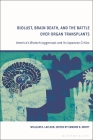 Biolust, Brain Death, and the Battle Over Organ Transplants: America's Biotech Juggernaut and its Japanese Critics By William R. LaFleur, Edward R. Drott (Editor) Cover Image